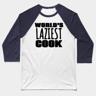 World's Laziest Cook Baseball T-Shirt